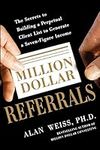 Million Dollar Referrals: The Secre