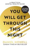 YOU WILL GET THROUGH THIS NIGHT NOTUS NO: The No.1 Sunday Times best selling practical self help guide to teach you how to take care of your mental health and cope with anxiety and depression