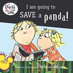 I Am Going to Save a Panda! (Charlie and Lola (8x8)) Published by Grosset & Dunlap (2010)