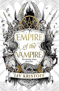 Empire of the Vampire: The blood-soaked first book in the latest series from the SUNDAY TIMES bestselling author of NEVERNIGHT: Book 1