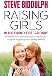 Raising Girls in the 21st Century From babyhood to womanhood - helping your daughter to grow up wise warm and strong: From babyhood to womanhood - ... daughter to grow up wise, strong and free