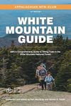 White Mountain Guide: AMC’s Compreh