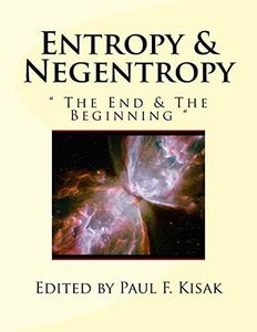 Entropy & Negentropy: " The End & The Beginning "