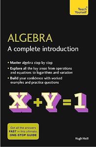 Algebra: A Complete Introduction: Teach Yourself: The Easy Way to Learn Algebra