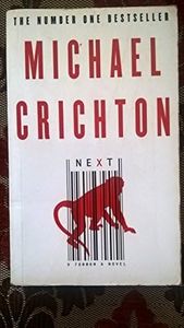Next: A Devilishly Clever and Breathless Thriller of Genetic Ownership and Uncontrolled Scientific Leaps