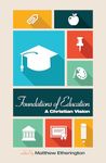 Foundations of Education: A Christian Vision