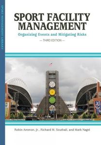 Sport Facility Management: Organizing Events and Mitigating Risks (Sport Management Library)