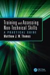 Training and Assessing Non-Technical Skills: A Practical Guide