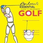 Andrew's Essential Guide To Beginners Golf