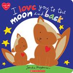 I Love You to the Moon and Back (Made With Love)