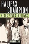 Halifax Champion: Black Power in Gl