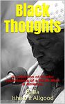 Black Thoughts: A collection of Floetic expressions of a Black Man in America. (Black Poetry Book 1)