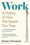 Work: A History of How We Spend Our