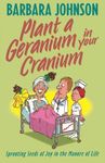 [(Plant a Geranium in Your Cranium)] [By (author) Barbara Johnson] published on (April, 2002)