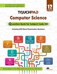 Touchpad® Computer Science Question Bank Class 12: Including 2022 Board Examination Questions Subject Code 083