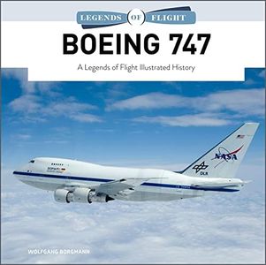 Boeing 747: A Legends of Flight Illustrated History (Legends of Flight) (Legends of Flight, 4)