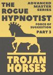 The Force of Suggestion: part 3 - Trojan Horses.