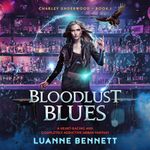 Bloodlust Blues: Charley Underwood, Book 1