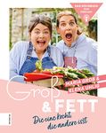 Groß & Fett: Die eine kocht, die andere isst (German Edition)