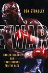 The War: Hagler-Hearns and Three Rounds for the Ages