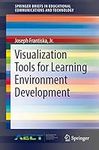 Visualization Tools for Learning Environment Development (SpringerBriefs in Educational Communications and Technology)