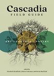 Cascadia Field Guide: Art, Ecology, Poetry