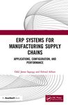 ERP Systems for Manufacturing Supply Chains: Applications, Configuration, and Performance