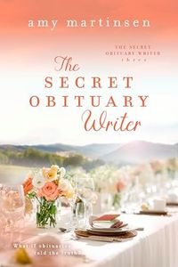 The Secret Obituary Writer: Book Three - A Clean Small Town Romantic Comedy