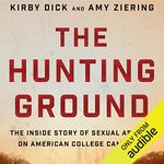 The Hunting Ground: The Inside Story of Sexual Assault on American College Campuses