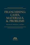 Franchising: Cases, Materials, and Problems