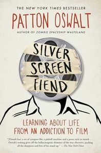 Silver Screen Fiend: Learning About Life from an Addiction to Film