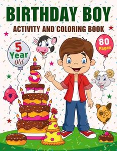 Birthday Boy Activity and Coloring Book for 5 Year Old: Happy Birthday Coloring and Activity Book For Boys I 5 Year Old Boy Birthday Gifts I Best Birthday Gift Idea For Boys