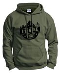 Cyclists Gifts I'd Bike That Mountain Biking Gifts Long Sleeve Front Pocket Hoodie Sweatshirt, Military Green, Large