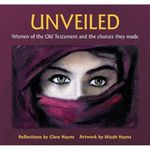 Unveiled: Women of the Old Testament and the choices they made