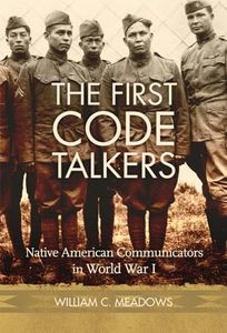 The First Code Talkers: Native American Communicators in World War I