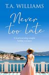 Never Too Late: A heartwarming escapist holiday romance (Beneath Italian Skies Book 1)