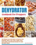 Dehydrator Cookbook For Preppers: T