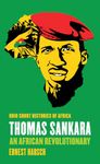 Thomas Sankara: An African Revolutionary (Ohio Short Histories of Africa)