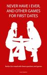 Never Have I Ever, And Other Games For First Dates: Build a fun mood for your date with these questions and games