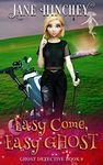 Easy Come Easy Ghost: A Paranormal Cozy Mystery Romance (Ghost Detective Book 8)