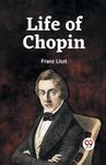 Life of Chopin [Paperback] Franz Liszt