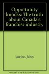 Opportunity Knocks: The Truth about Canada's Franchise Industry
