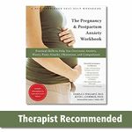 The Pregnancy and Postpartum Anxiety Workbook: Practical Skills to Help You Overcome Anxiety, Worry, Panic Attacks, Obsessions, and Compulsions