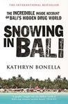 Snowing in Bali: The Incredible Inside Account of Bali's Hidden Drug World