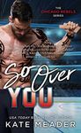 So Over You (The Chicago Rebels Series Book 2)