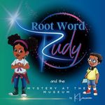 Root Word Rudy and the Mystery at the Museum!: Critical Thinking with Latin and Greek Root Word Picture Book for Kids