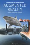 Augmented Reality – Create surprising and funny pictures with AR: Book with over 30 cool, interactive 3D objets for smartphones and tablets