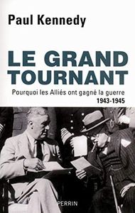 Le grand tournant: Pourquoi les Alliés ont gagné la guerre, 1943-1945