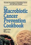 The Macrobiotic Cancer Prevention Cookbook