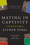 Mating in Captivity: Unlocking Erotic Intelligence